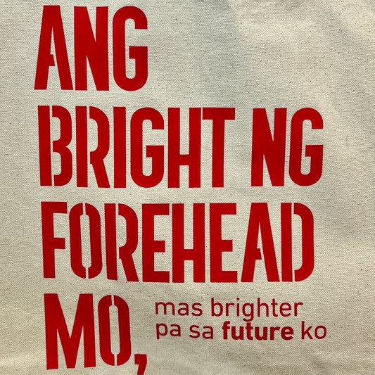 "ANG BRIGHT NG FOREHEAD MO... ♡" Tote