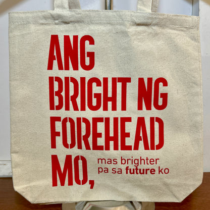 "ANG BRIGHT NG FOREHEAD MO... ♡" Tote