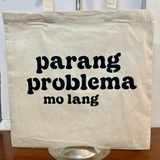 "parang problema mo lang" Tote