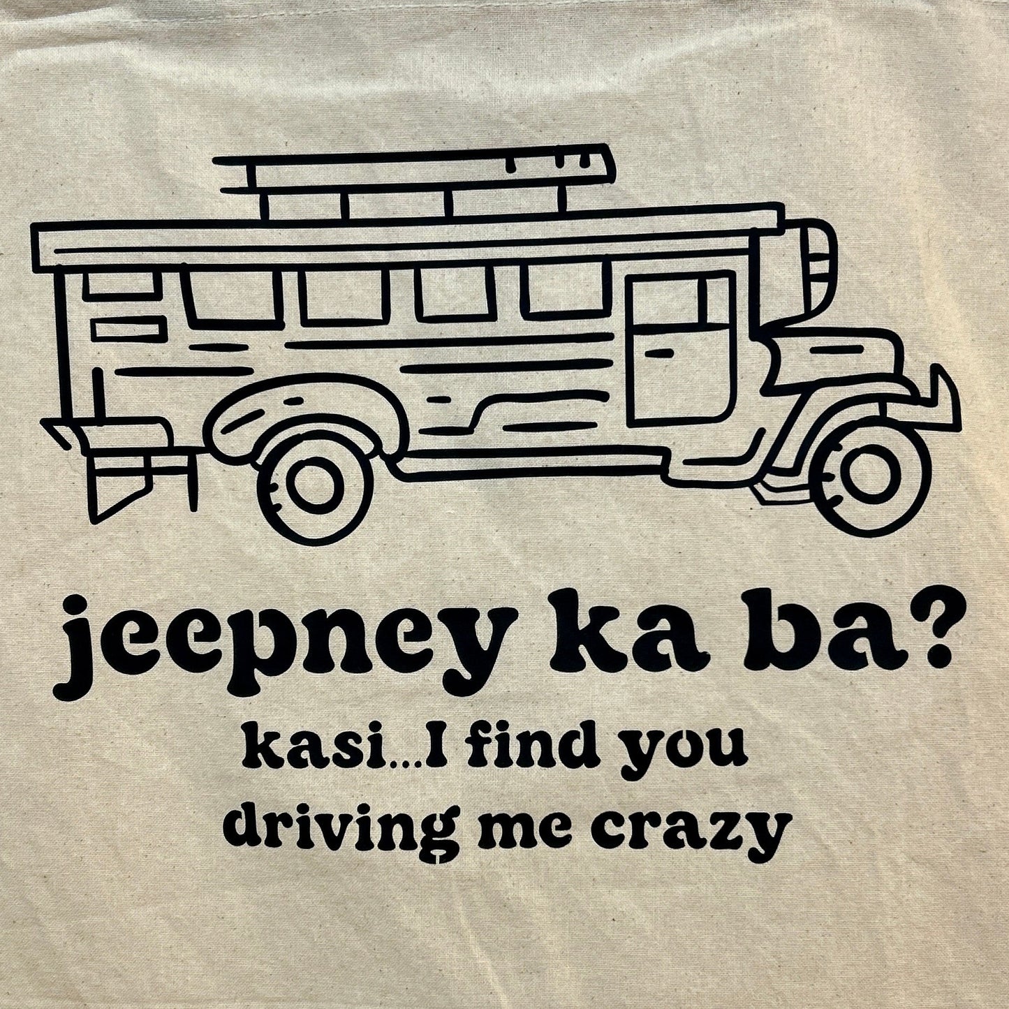 "jeepney ka ba? kasi..." Tote
