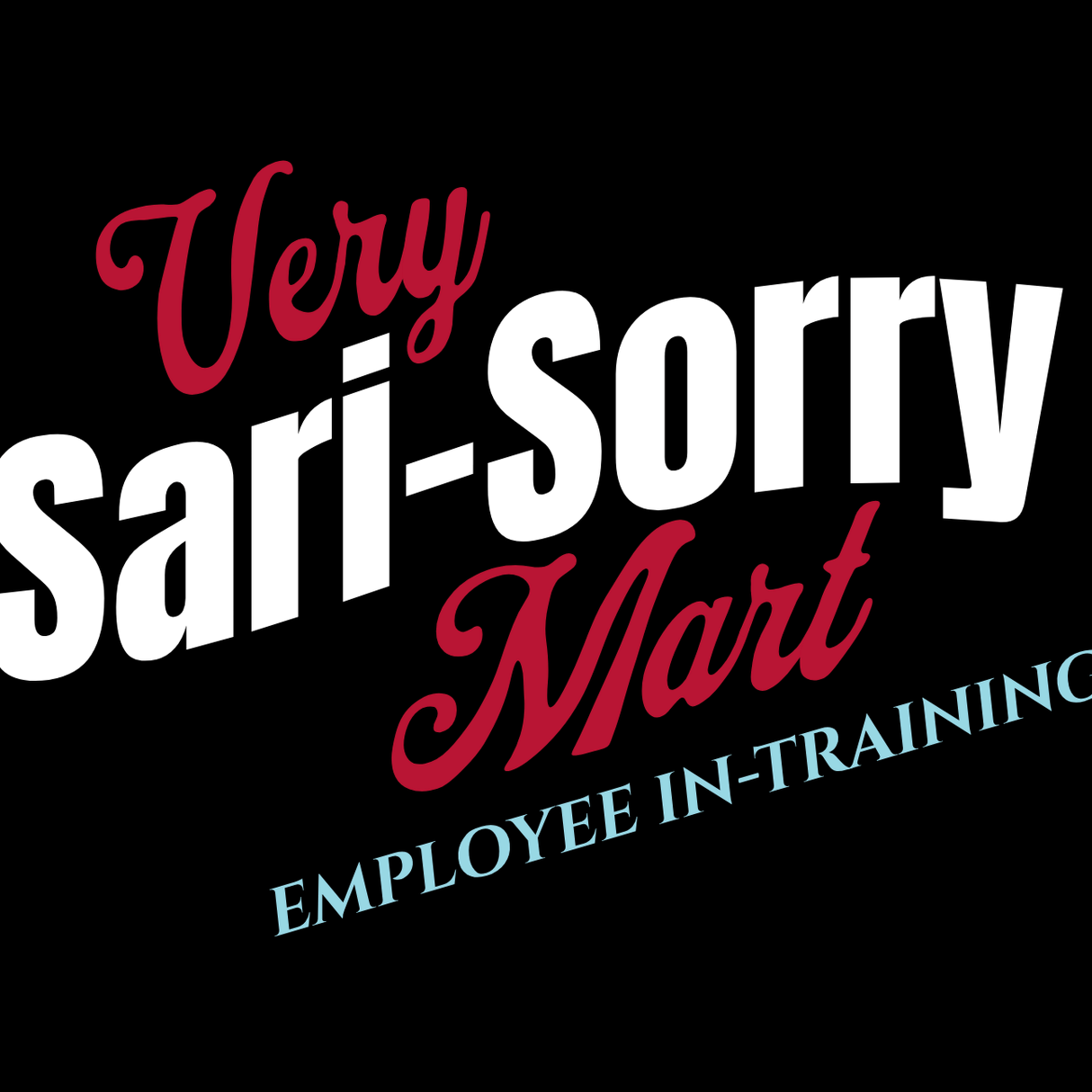 "Sari Sorry Mart Employee" Tee
